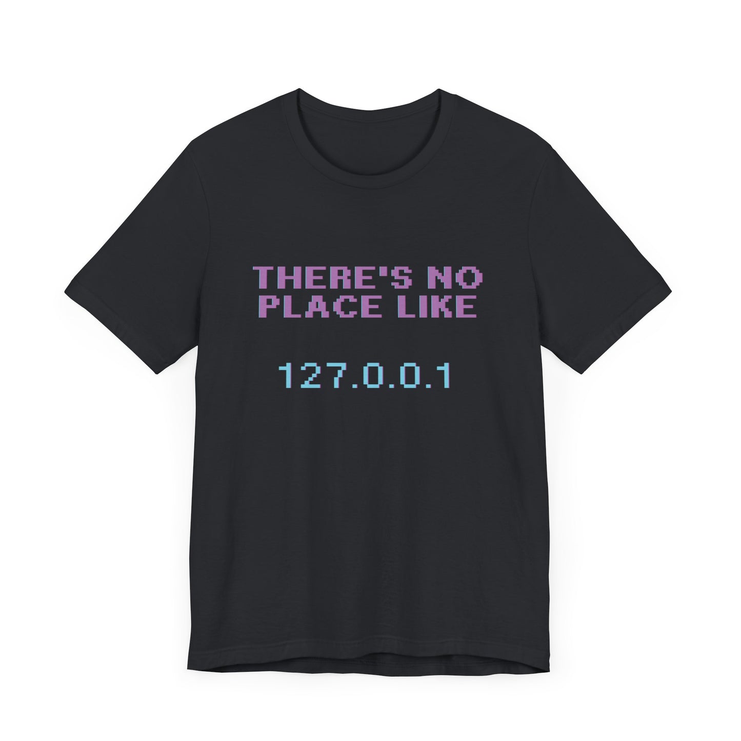 There Is No Place Like Home IT Geek T-Shirt